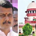 ‘கைதாகக் கூடாது!’ உச்ச நீதிமன்றத்திற்கு சென்ற செந்தில் பாலாஜி!